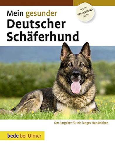 Mein gesunder Deutscher Schäferhund: Topfit, kerngesund, aktiv von bede bei Ulmer