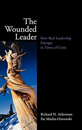 The Wounded Leader: How Real Leadership Emerges in Times of Crisis (Jossey Bass Education Series) von JOSSEY-BASS