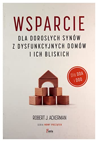 Wsparcie dla dorosłych synów z dysfunkcyjnych domów i ich bliskich: Dla DDA i DDD.