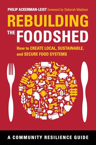 Rebuilding the Foodshed: How to Create Local, Sustainable, and Secure Food Systems (Community Resilience Guide) von Chelsea Green Publishing Company