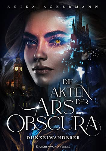 Die Akten der Ars Obscura: Dunkelwanderer von Drachenmond Verlag GmbH