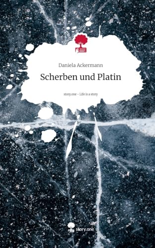 Scherben und Platin. Life is a Story - story.one von story.one publishing