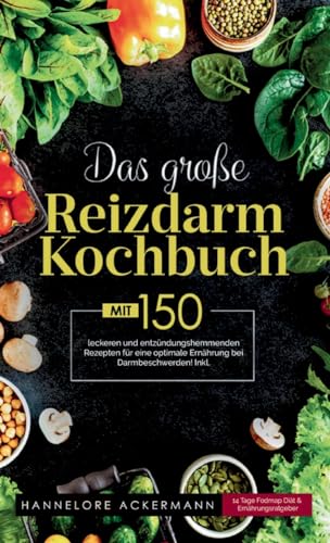 Das große Reizdarm Kochbuch! Inklusive 14 Tage Nährwerteangaben und Ernährungsratgeber! 1. Auflage: Mit 150 leckeren und entzündungshemmenden Rezepten für eine optimale Ernährung bei Darmbeschwerden! Das große Reizdarm Kochbuch! Inklusive 14 Tage Nährwerteangaben und Ernährungsratgeber! 1. Auflage: Mit 150 leckeren und entzündungshemmenden Rezepten für eine optimale Ernährung bei Darmbeschwerden!