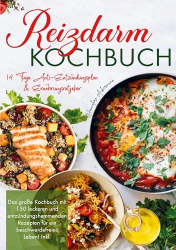 Reizdarm Kochbuch – Das große Rezeptbuch für eine gesunde Verdauung: 150 entzündungshemmende & darmfreundliche Rezepte - mit 14-Tage-Plan und Ratgeber bei Reizdarm & Verdauungsbeschwerden von Lucid Page Media