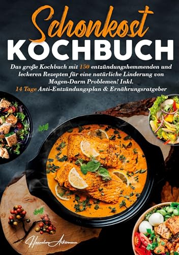 Schonkost Kochbuch – Entzündungsarm & alltagstauglich: Sanfte Küche bei Reizdarm, Gastritis & Co - 150 Rezepte & ein praktischer 14-Tage-Plan für eine bewusste, bekömmliche Ernährung. Schonkost Kochbuch – Entzündungsarm & alltagstauglich: Sanfte Küche bei Reizdarm, Gastritis & Co - 150 Rezepte & ein praktischer 14-Tage-Plan für eine bewusste, bekömmliche Ernährung. von Lucid Page Media