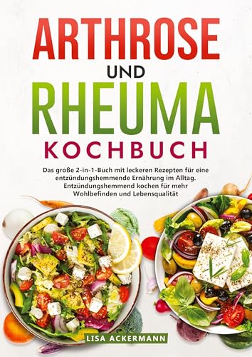 Arthrose und Rheuma Kochbuch: Das große 2-in-1-Buch mit leckeren Rezepten für eine entzündungshemmende Ernährung im Alltag. Entzündungshemmend kochen für mehr Wohlbefinden und Lebensqualität Arthrose und Rheuma Kochbuch: Das große 2-in-1-Buch mit leckeren Rezepten für eine entzündungshemmende Ernährung im Alltag. Entzündungshemmend kochen für mehr Wohlbefinden und Lebensqualität von tredition