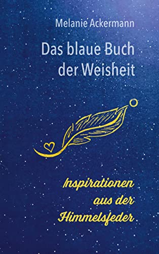 Das blaue Buch der Weisheit: Inspirationen aus der Himmelsfeder