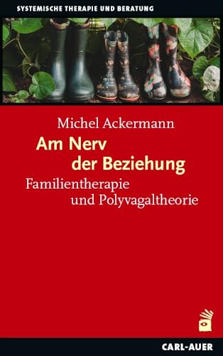 Am Nerv der Beziehung: Familientherapie und Polyvagaltheorie (Systemische Therapie) von Carl-Auer Verlag GmbH