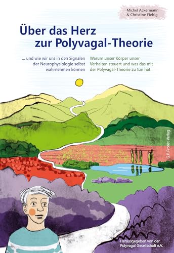 Über das Herz zur Polyvagal-Theorie: Warum unser Körper unser Verhalten steuert und was das mit der Polyvagal-Theorie zu tun hat / Mit praktischer Spiralbindung