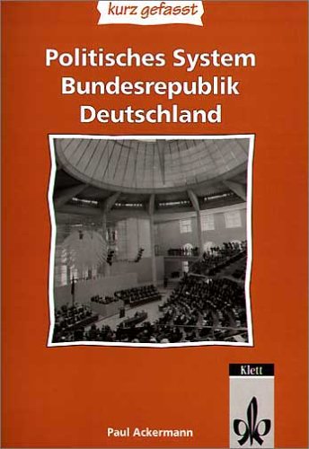 Politisches System Bundesrepublik Deutschland - kurz gefasst: Sekundarstufe II von Klett