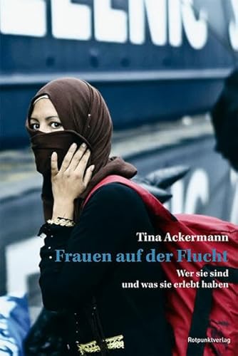 Frauen auf der Flucht: Wer sie sind und was sie erlebt haben