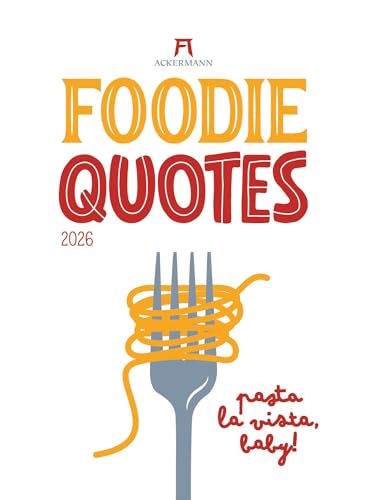 Foodie Quotes Kalender 2026 | Humorvoller Küchen-Kalender im Hochformat (33x45 cm) | Sprüche rund ums Thema „Essen und Trinken“ von "Ackermann Kunstverlag"