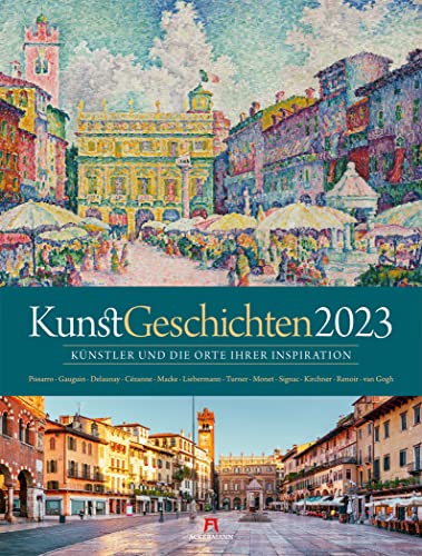 KunstGeschichten Kalender 2023, Wandkalender im Hochformat (50x66 cm) - Kunstkalender mit Gemälden und zugehörigen Fotografien der Originalschauplätze