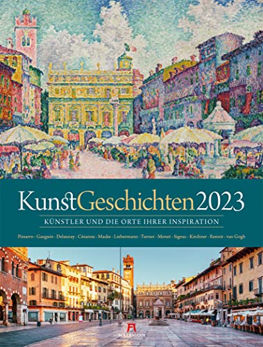 KunstGeschichten Kalender 2023, Wandkalender im Hochformat (50x66 cm) - Kunstkalender mit Gemälden und zugehörigen Fotografien der Originalschauplätze
