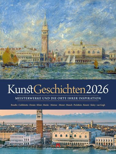 KunstGeschichten Kalender 2026 | Meisterwerke und die Orte ihrer Inspiration | Informativer Kunstkalender im großen Hochformat (50x66 cm) | Mit Texten von "Ackermann Kunstverlag"