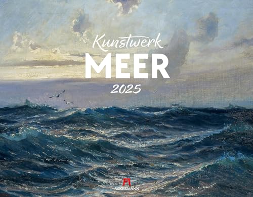 Kunstwerk Meer Kalender 2025, Wandkalender im Querformat (54x42 cm) - Kunstkalender - Impressionismus - Expressionismus von Ackermann Kunstverlag