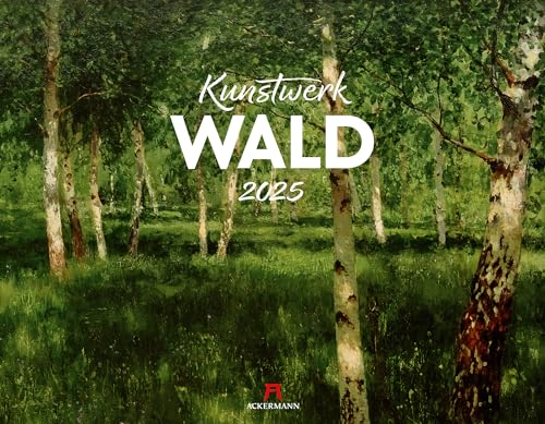 Kunstwerk Wald Kalender 2025, Wandkalender im Querformat (54 x42 cm) - Kunstkalender - Impressionismus - Expressionimus