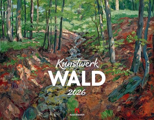 Kunstwerk Wald Kalender 2026 | Stilvoller Kunst-Kalender im großen Querformat (54x42 cm) | Impressionismus & Expressionismus | Landschaft & Natur von "Ackermann Kunstverlag"