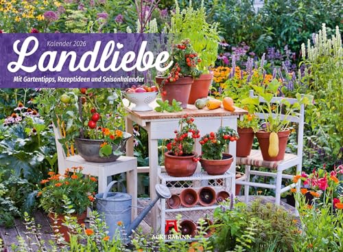 Landliebe Garten-Kalender 2026 | Blumen- und Gartenmotive im Querformat (45x33 cm) | Mit Tipps zum Gärtnern und für die Küche sowie Saisonkalender von "Ackermann Kunstverlag"