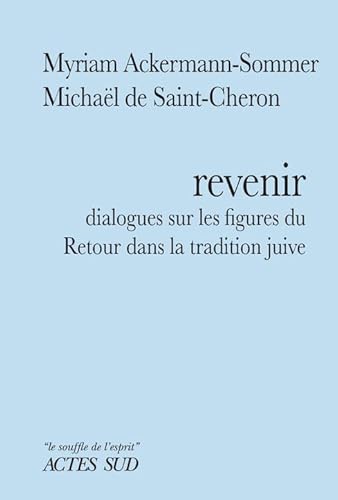 Revenir: Dialogues sur les figures du Retour dans la tradition juive von ACTES SUD