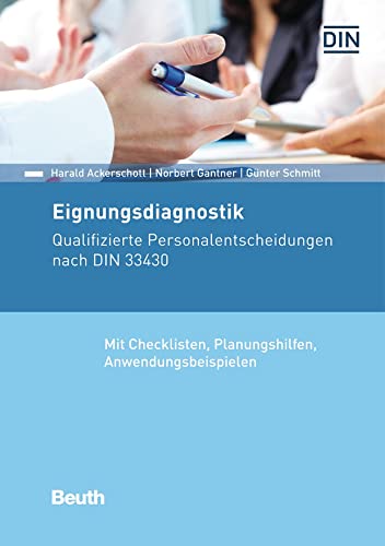 Eignungsdiagnostik: Qualifizierte Personalentscheidungen nach DIN 33430 Mit Checklisten, Planungshilfen, Anwendungsbeispielen (Beuth Kommentar)