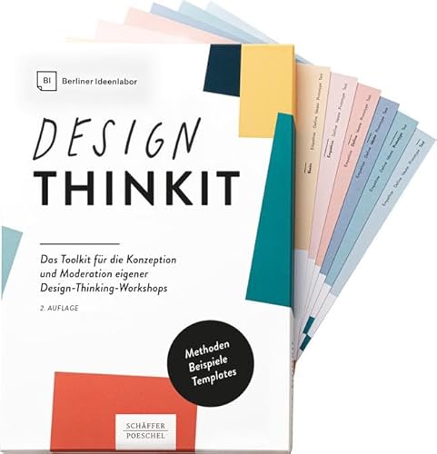 Design Thinkit: Das Toolkit für die Konzeption und Moderation eigener Design-Thinking-Workshops Design Thinkit: Das Toolkit für die Konzeption und Moderation eigener Design-Thinking-Workshops