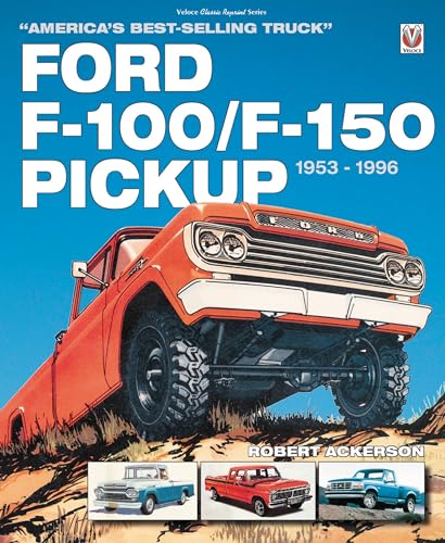 Ford F-100/F-150 Pickup 1953-1996: America's Best-Selling Truck (Classic Reprint) von Veloce Publishing