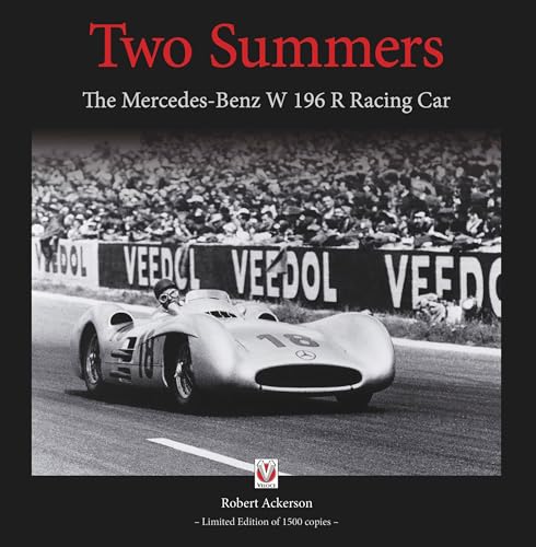 Two Summers: The Mercedes-Benz W 196 R Racing Car: The Mercedes-Benz W 196 R Racing Car - Limited Edition of 1500 Copies von Veloce Publishing