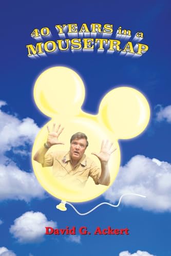 40 Years in a Mousetrap: My Walt Disney World Career in Words and Pictures von Theme Park Press