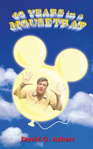 40 Years in a Mousetrap: My Walt Disney World Career in Words and Pictures von Theme Park Press