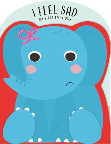 I Feel Sad (My First Emotions)