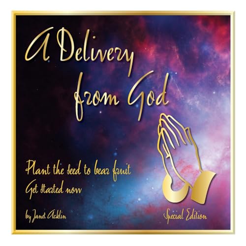A Delivery from God: Plan the Seed to Bear Fruit Get Started Now - Special Edition A Delivery from God: Plan the Seed to Bear Fruit Get Started Now - Special Edition von Trilogy Christian Publishing