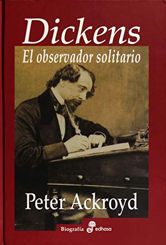 Dickens : el observador solitario (Biografías)