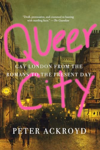 Queer City: Gay London from the Romans to the Present Day