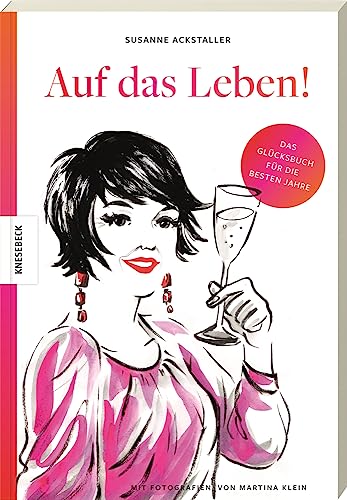 Auf das Leben!: Das Glücksbuch für die besten Jahre von Knesebeck Von Dem GmbH