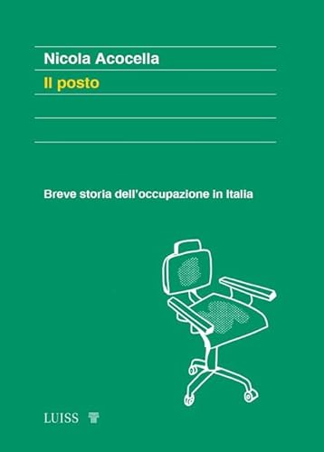 Il posto. Breve storia dell'occupazione in Italia (Forward) von Luiss University Press