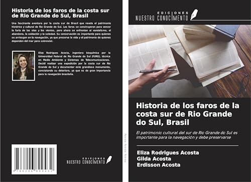 Historia de los faros de la costa sur de Rio Grande do Sul, Brasil: El patrimonio cultural del sur de Rio Grande do Sul es importante para la navegación y debe preservarse von Ediciones Nuestro Conocimiento