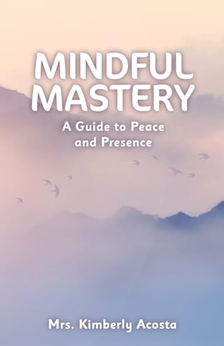 Mindful Mastery: A Guide to Peace and Presence von Spines