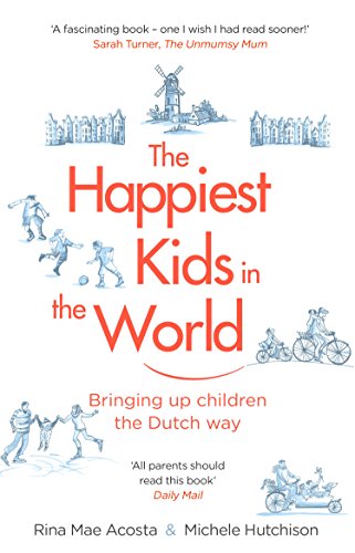 The Happiest Kids in the World: Bringing up Children the Dutch Way von Penguin