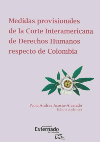 Medidas provisionales de la corte interamericana de derechos humanos respecto de Colombia Medidas provisionales de la corte interamericana de derechos humanos respecto de Colombia von Universidad Externado de Colombia