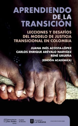 Aprendiendo de la transición: Lecciones y desafíos del modelo de justicia transicional en Colombia Aprendiendo de la transición: Lecciones y desafíos del modelo de justicia transicional en Colombia von Universidad de los Andes