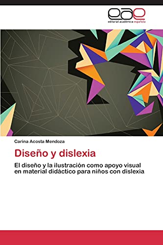 Diseño y dislexia: El diseño y la ilustración como apoyo visual en material didáctico para niños con dislexia Diseño y dislexia: El diseño y la ilustración como apoyo visual en material didáctico para niños con dislexia von Eae Editorial Academia Espanola