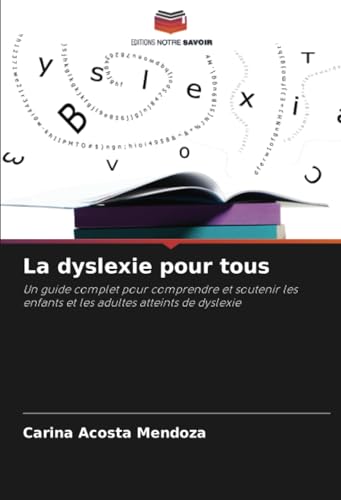 La dyslexie pour tous: Un guide complet pour comprendre et soutenir les enfants et les adultes atteints de dyslexie