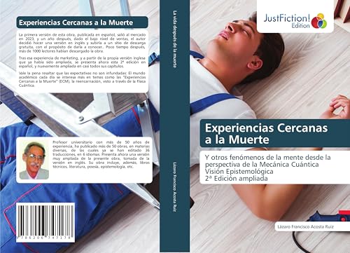 Experiencias Cercanas a la Muerte: Y otros fenómenos de la mente desde la perspectiva de la Mecánica Cuántica Visión Epistemológica 2ª Edición ampliada von JustFiction Edition