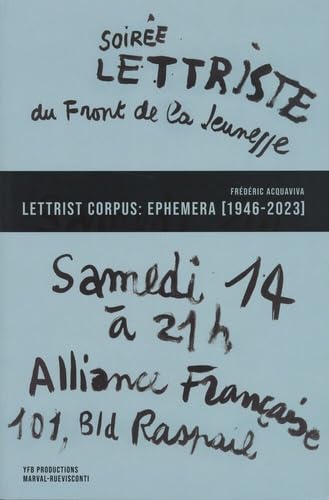 Lettrist Corpus: Ephemera: Flyers, Posters, Invites, Manifestos 1946-2023