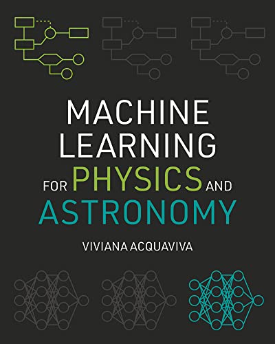 Machine Learning for Physics and Astronomy von Princeton University Press