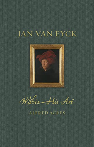 Jan Van Eyck Within His Art (Renaissance Lives) von Reaktion Books