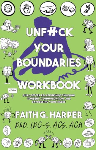 Unfuck Your Boundaries Workbook: Build Better Relationships Through Consent, Communication, and Expressing Your Needs (5 Minute Therapy) von Microcosm Publishing, LLC