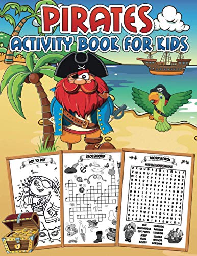 Pirate Activity Book for Kids: A fun workbook full of learning activities: Mazes, Dot to Dots, Shadow Matching, Find The Differences, Word Searches, ... Numbers, Crosswords, Counting Games and more!