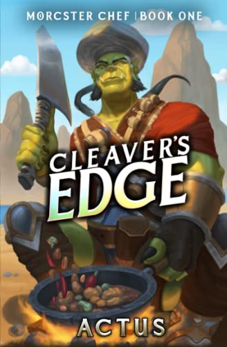 Cleaver's Edge: A LitRPG Fantasy Cooking Adventure (Morcster Chef, Band 1) von Independently published